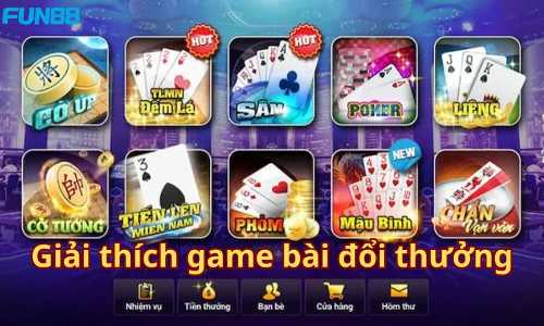 Giải thích game đánh bài đổi thưởng