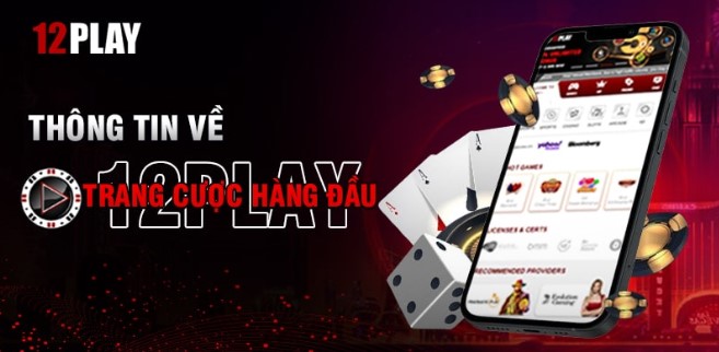 Website 12Play chính thức: Đường link cược an toàn và tin cậy_slotmania333